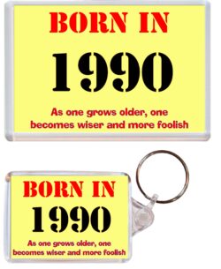 Born in 1990 Quote - Jumbo Fridge Magnet & Double Sided Large Keyring Key Fob Chain Ring Birthday Gift Present Souvenir