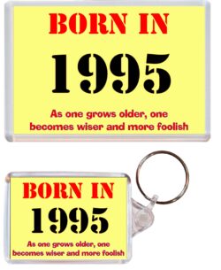 Born in 1995 Quote - Jumbo Fridge Magnet & Double Sided Large Keyring Key Fob Chain Ring Birthday Gift Present Souvenir