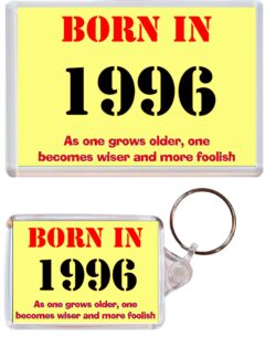 Born in 1996 Quote - Jumbo Fridge Magnet & Double Sided Large Keyring Key Fob Chain Ring Birthday Gift Present Souvenir