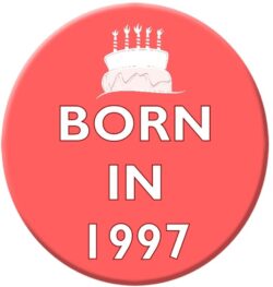 Born in 1997 - 59mm Birthday Pin Badge Gift Present Pink Girl