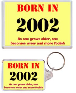 Born in 2002 Quote - Jumbo Fridge Magnet & Double Sided Large Keyring Key Fob Chain Ring Birthday Gift Present Souvenir