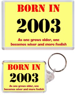 Born in 2003 Quote - Jumbo Fridge Magnet & Double Sided Large Keyring Key Fob Chain Ring Birthday Gift Present Souvenir