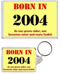 Born in 2004 Quote - Jumbo Fridge Magnet & Double Sided Large Keyring Key Fob Chain Ring Birthday Gift Present Souvenir