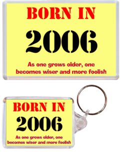 Born in 2006 Quote - Jumbo Fridge Magnet & Double Sided Large Keyring Key Fob Chain Ring Birthday Gift Present Souvenir