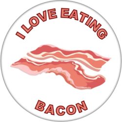 I Love Eating Bacon - 59mm Badge/Badges Fun Gift Present