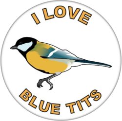 I Love Blue Tits - 59mm Badge/Badges Fun Gift Present