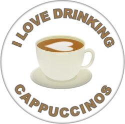 I Love Drinking Cappuccinos - 59mm Badge/Badges Fun Gift Present