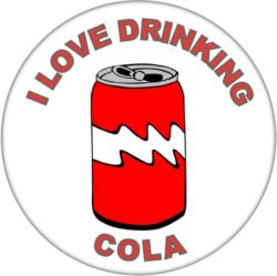 I Love Drinking Cola - 59mm Badge/Badges Fun Gift Present