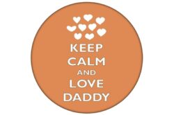Keep Calm and Love Daddy - 59mm Birthday Pin Badge Gift Present