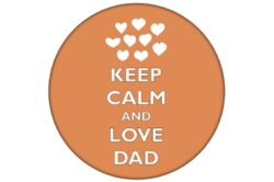 Keep Calm and Love Dad - 59mm Birthday Pin Badge Gift Present