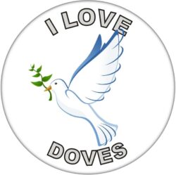 I Love Doves - 59mm Badge/Badges Fun Gift Present