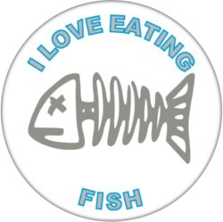 I Love Eating Fish - 59mm Badge/Badges Fun Gift Present