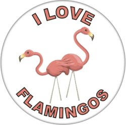 I Love Flamingos - 59mm Badge/Badges Fun Gift Present
