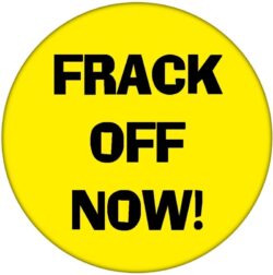 Frack off Now - 59mm Badge/Badges Gift Present Statement