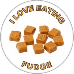 I Love Eating Fudge - 59mm Badge/Badges Fun Gift Present