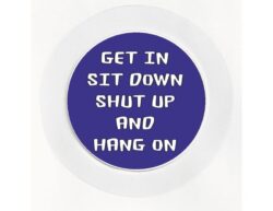 Get in Sit Down and Shut Up (Blue) - Car Tax Disc Permit Window Holder - Reusable