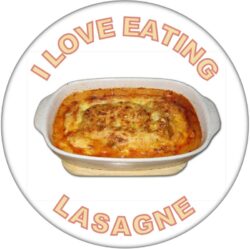 I Love Eating Lasagne - 59mm Badge/Badges Fun Gift Present