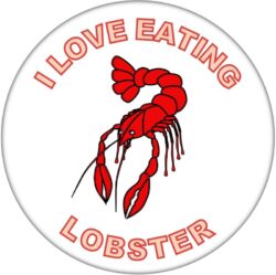 I Love Eating Lobsters - 59mm Badge/Badges Fun Gift Present
