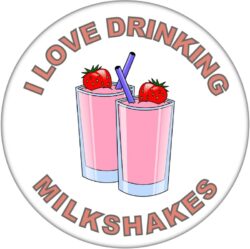 I Love Drinking Milkshakes - 59mm Badge/Badges Fun Gift Present