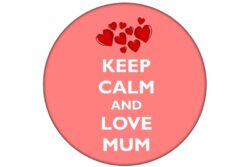 Keep Calm and Love Mum - 59mm Birthday Pin Badge Gift Present