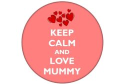 Keep Calm and Love Mummy - 59mm Birthday Pin Badge Gift Present
