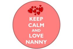 Keep Calm and Love Nanny - 59mm Birthday Pin Badge Gift Present