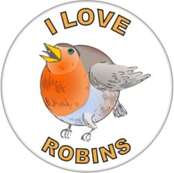 I Love Robins - 59mm Badge/Badges Fun Gift Present