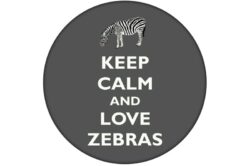 Keep Calm and Love Zebras - 59mm Birthday Pin Badge Gift Present