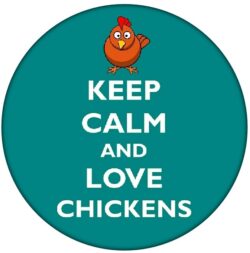 Keep Calm and Love Chickens - 59mm Birthday Pin Badge Gift Present