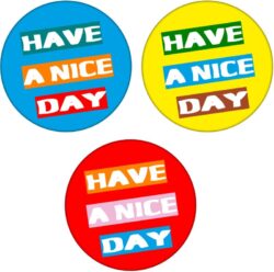 3 PACK - Have a Nice Day- 59mm Badge/Badges Quote Message Fun Happy Smile