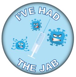 I've Had the Jab - 59mm Badge/Badges - Vaccine Vaccination Vaccinated Covid Injection Passport BBSB20A11