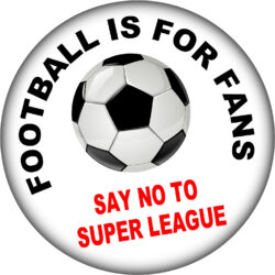 Football is for Fans - No to European Super League - 59mm Button Badge