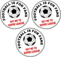 3 PACK - Football is for Fans - No to European Super League - 59mm Button Badge