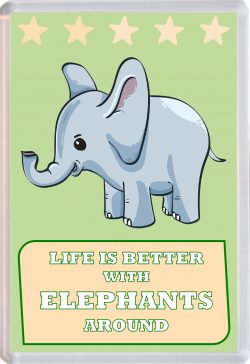 Life is Better with Elephants around - Jumbo Fridge Magnet Souvenir Gift Present Elephant Cartoon Quote