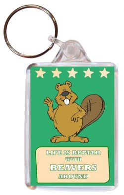 Life is Better with Beavers around - Double Sided Large Keyring Key Fob Chain Ring Gift Present Souvenir Beaver