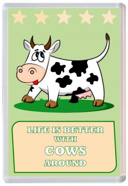 Life is Better with Cows around - Jumbo Fridge Magnet Souvenir Present Cow