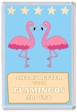 Life is Better with Flamingos around - Jumbo Fridge Magnet Souvenir Present Flamingo