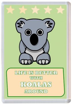 Life is Better with Koalas around - Jumbo Fridge Magnet Souvenir Present Koala