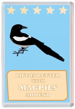 Life is Better with Magpies around - Jumbo Fridge Magnet Souvenir Present Magpie