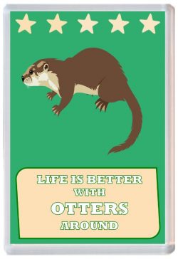 Life is Better with Otters around - Jumbo Fridge Magnet Souvenir Present Otter