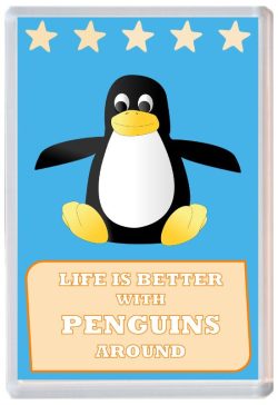 Life is Better with Penguins around - Jumbo Fridge Magnet Souvenir Present Penguin