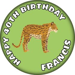Personalised Leopard Birthday Badge - 59mm ANY NAME & AGE