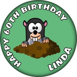 Personalised Mole Birthday Badge - 59mm ANY NAME & AGE