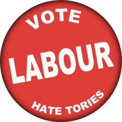 Vote Labour - Hate Tories - 59mm Badge